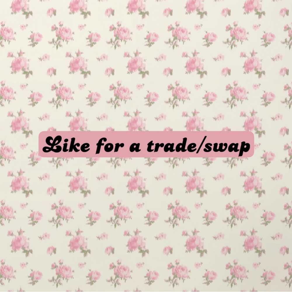 Like if you’re down to trade/swap!